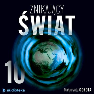 Znikający świat. Odcinek 10: Taj Mahal, Groty Elefanty i Goa audiobook, Małgorzata Gołota