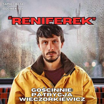 #101 - "RENIFEREK" || GOŚCINNIE: PATRYCJA WIECZORKIEWICZ audiobook, Mateusz Płocha, Szymon Żurawski
