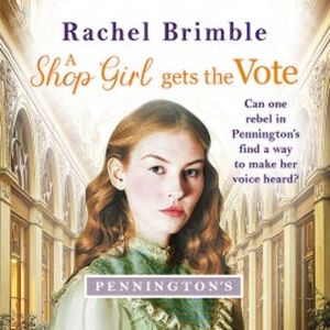 A Shop Girl Gets the Vote, Rachel Brimble