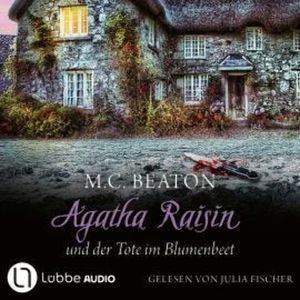Agatha Raisin und der Tote im Blumenbeet - Agatha Raisin, Teil 21 (Gekürzt), M. C. Beaton