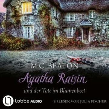 Agatha Raisin und der Tote im Blumenbeet - Agatha Raisin, Teil 21 (Gekürzt) audiobook, M. C. Beaton