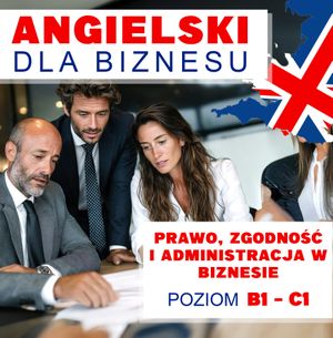 Angielski dla biznesu - Prawo, zgodność i administracja w biznesie, Audiolingua