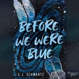 Before We Were Blue (Unabridged), E.J. Schwartz