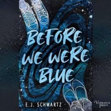 Before We Were Blue (Unabridged) audiobook, E.J. Schwartz