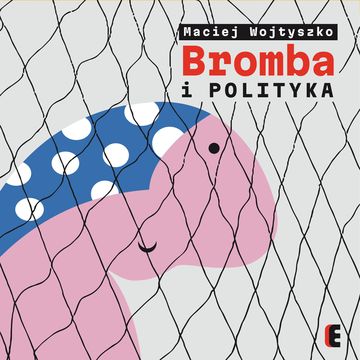 Bromba i polityka audiobook, Maciej Wojtyszko