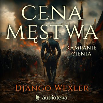 Cena męstwa. Kampanie Cienia. Tom 3 audiobook, Django Wexler