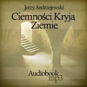 Ciemności kryją ziemię, Jerzy Andrzejewski