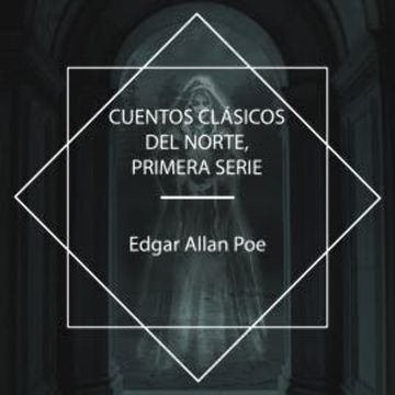 Cuentos Clásicos del Norte, Primera Serie audiobook, Edgar Allan Poe