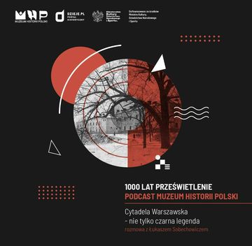 CYTADELA WARSZAWSKA – nie tylko czarna legenda audiobook, Muzeum Historii Polski