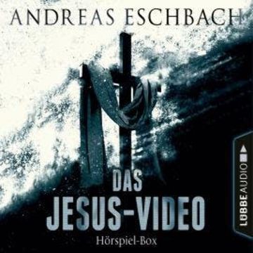 Das Jesus-Video, Folge: Die komplette Hörspiel-Reihe nach Andreas Eschbach audiobook, Andreas Eschbach