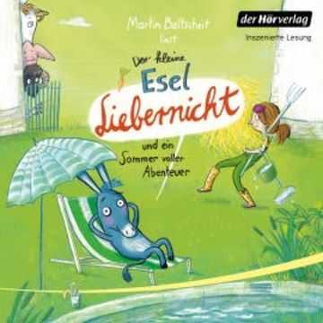 Der kleine Esel Liebernicht und ein Sommer voller Abenteuer audiobook, Martin Baltscheit