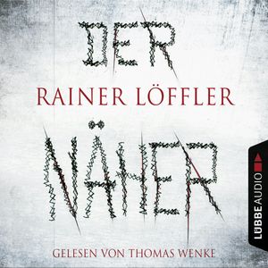 Der Näher - Martin Abel 3, Rainer Löffler