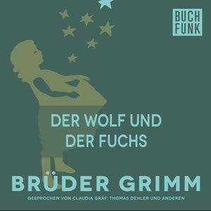 Der Wolf und der Fuchs, Gebrüder Grimm