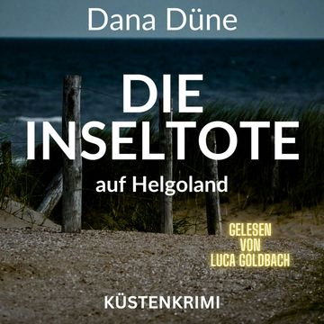 Die Inseltote auf Helgoland - Ein Fall für die Insel-Kripo Helgoland, Band 1 (ungekürzt) audiobook, Dana Düne