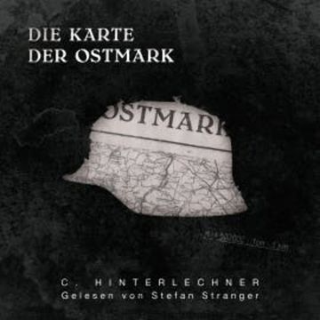 Die Karte der Ostmark audiobook, C. Hinterlechner