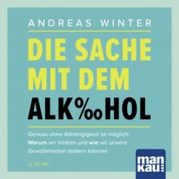 Die Sache mit dem Alkohol (Hörbuch mit Audio-Coaching) audiobook, Andreas Winter