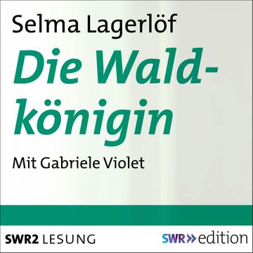 Die Waldkönigin audiobook, Selma Lagerlöf