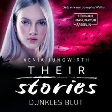 Dunkles Blut - Their Stories, Band 5 (ungekürzt) audiobook, Xenia Jungwirth
