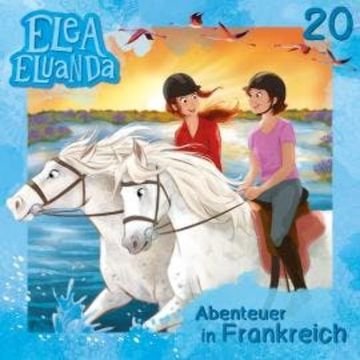 Elea Eluanda, Folge 20: Abenteuer in Frankreich audiobook, Elfie Donnelly