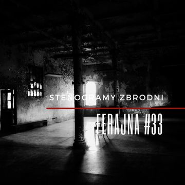 FERAJNA #33 - podcast, kryminał, słuchowisko, antykryminał audiobook, Piotr Wielg