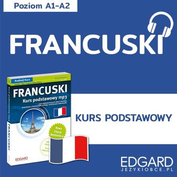 Francuski Kurs Podstawowy. Audio kurs, Agnieszka Stelągowska, Anna Wieczorek, Katarzyna Jabłońska-Kułak, Klaudyna Banaszek, Magdalena Bochenko, Radosław Kucharczyk