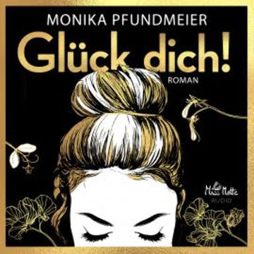 Glück dich! audiobook, Monika Pfundmeier