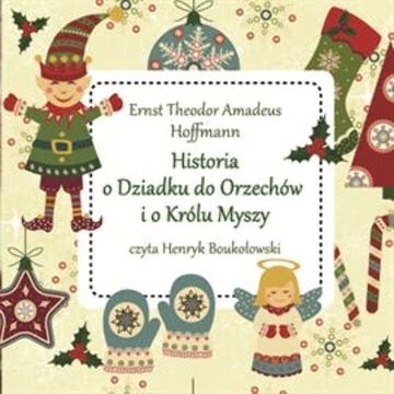 Historia o Dziadku do Orzechów i o Królu Myszy audiobook, Ernst Theodor Amadeus Hoffmann