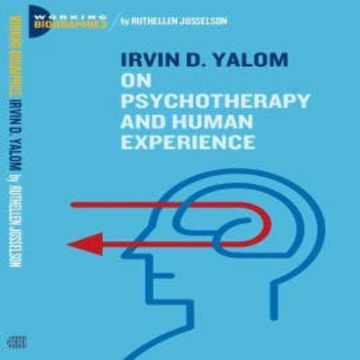 Irvin D. Yalom: On Psychotherapy and the Human Condition audiobook, Ruthellen Josselson Ph.D.