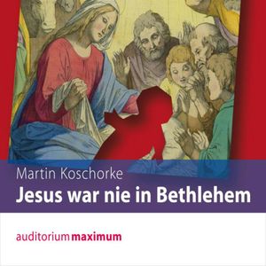 Jesus war nie in Bethlehem, Martin Koschorke
