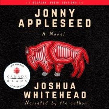 Jonny Appleseed - A Novel (Unabridged) audiobook, Joshua Whitehead