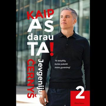KAIP AŠ TAI DARAU. II knyga. Patarimai ir įžvalgos, kaip išlikti motyvuotam po to, kai užkopi į gyvenimo viršūnę audiobook, Jevgenijus Černyš