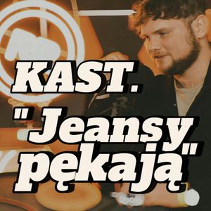KAST.: Jeansy pękają - s2e08 [108], Artur Rawicz