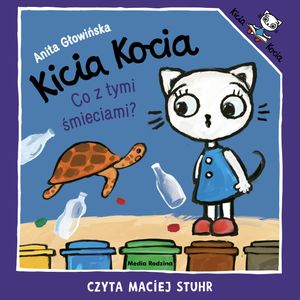 Kicia Kocia. Co z tymi śmieciami?, Anita Głowińska