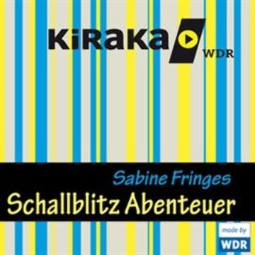 Kiraka - Schallblitz Abenteuer audiobook, Sabine Fringes