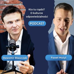 Kto powinien decydować w kulturze odpowiedzialności? - gość: Paweł Motyl, epizod 5, Sławek Błaszczak
