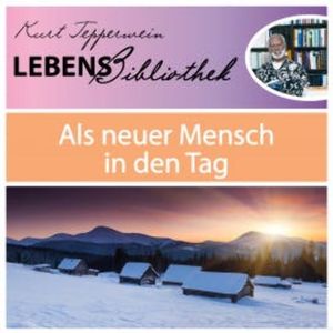Lebens Bibliothek - Als neuer Mensch in den Tag, N.N.