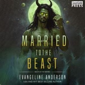 Married to the Beast - Kindred Tales (Unabridged), Evangeline Anderson