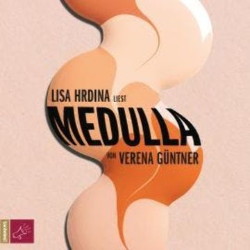 Medulla (ungekürzt) audiobook, Verena Güntner
