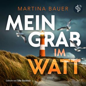 Mein Grab im Watt | Nordseekrimi Hörbuch - Ostfriesenmädchen-Reihe, Band 1 (Ungekürzt), Martina Bauer