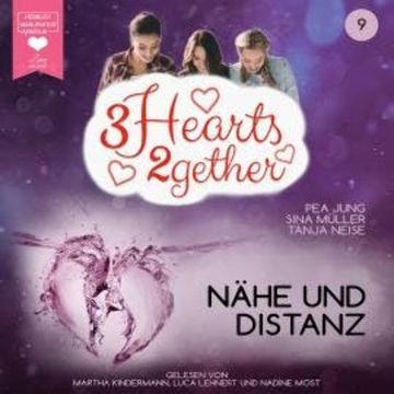 Nähe und Distanz - 3hearts2gether, Band 9 (ungekürzt) audiobook, Pea Jung, Sina Müller, Tanja Neise