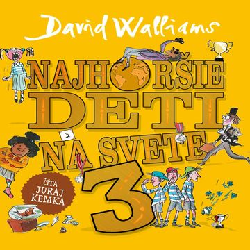 Najhoršie deti na svete 3 audiobook, David Walliams