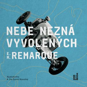 Nebe nezná vyvolených, Erich Maria Remarque