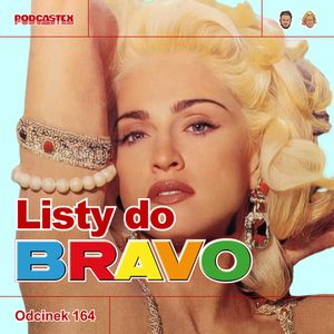 ODCINEK 164: Listy do "Bravo" (1992-93), Podcastex