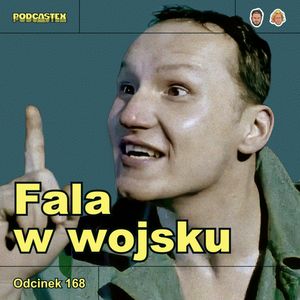 ODCINEK 168: Fala w wojsku, Podcastex