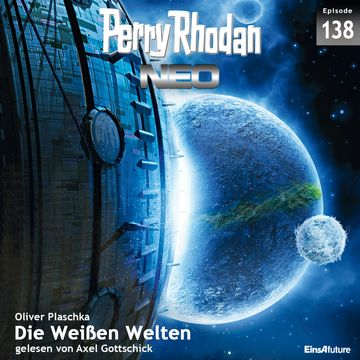 Die Weißen Welten (Perry Rhodan Neo 138) audiobook, Oliver Plaschka