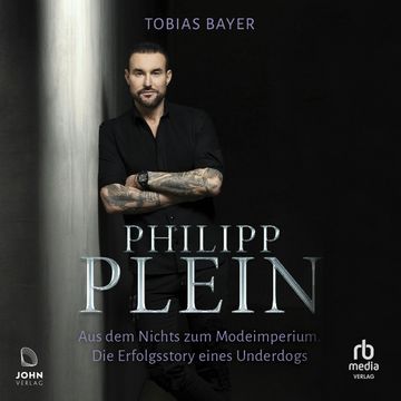 Philipp Plein - Aus dem Nichts zum Modeimperium audiobook, Tobias Bayer