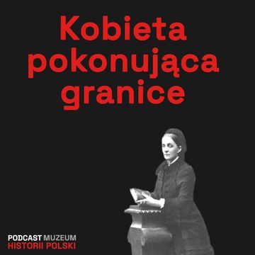 Postać wymykająca się stereotypom. Jadwiga Zamoyska audiobook, Muzeum Historii Polski