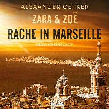 Rache in Marseille (Zara und Zoë 1) audiobook, Alexander Oetker