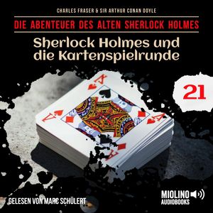 Sherlock Holmes und die Kartenspielrunde (Die Abenteuer des alten Sherlock Holmes, Folge 21), Charles Fraser, Sir Arthur Conan Doyle