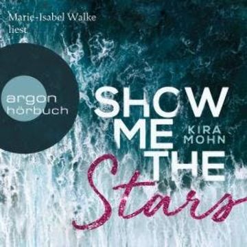 Show Me the Stars - Leuchtturm-Trilogie, Band 1 (Ungekürzte Lesung) audiobook, Kira Mohn